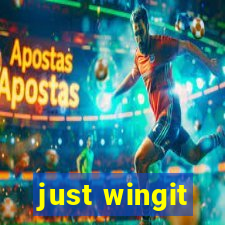 just wingit